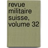 Revue Militaire Suisse, Volume 32 door Anonymous Anonymous