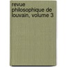 Revue Philosophique de Louvain, Volume 3 door Louvain Soci T. Philoso