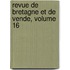 Revue de Bretagne Et de Vende, Volume 16