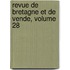 Revue de Bretagne Et de Vende, Volume 28