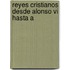 Reyes Cristianos Desde Alonso Vi Hasta A