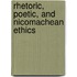 Rhetoric, Poetic, and Nicomachean Ethics