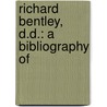 Richard Bentley, D.D.: A Bibliography Of door J[Ohn] W[Illis] Clark