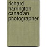 Richard Harrington Canadian Photographer by Unknown