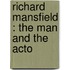 Richard Mansfield : The Man And The Acto
