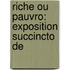 Riche Ou Pauvro: Exposition Succincto De