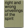 Right And Wrong Unveilings Of The Spirit door John Goddard