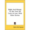 Right And Wrong: Or She Told The Truth A door Onbekend