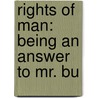 Rights Of Man: Being An Answer To Mr. Bu door Onbekend