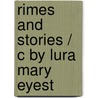 Rimes And Stories / C By Lura Mary Eyest door Lura Mary Eyestone