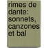 Rimes De Dante: Sonnets, Canzones Et Bal