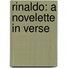 Rinaldo: A Novelette In Verse by Rinaldo