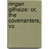 Ringan Gilhaize: Or, The Covenanters, Vo