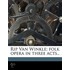 Rip Van Winkle; Folk Opera In Three Acts