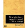 Ritschlianism : Expository And Critical by James Orr