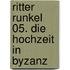 Ritter Runkel 05. Die Hochzeit in Byzanz