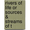 Rivers Of Life Or Sources & Streams Of T by J.G.R. Forlong