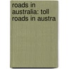 Roads In Australia: Toll Roads In Austra by Books Llc