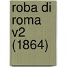 Roba Di Roma V2 (1864) door Onbekend