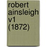 Robert Ainsleigh V1 (1872) by Unknown