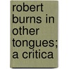 Robert Burns In Other Tongues; A Critica by William Jacks
