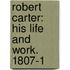 Robert Carter: His Life And Work. 1807-1