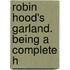 Robin Hood's Garland. Being A Complete H