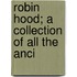 Robin Hood; A Collection Of All The Anci