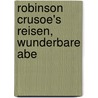 Robinson Crusoe's Reisen, Wunderbare Abe door Danial Defoe