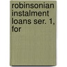 Robinsonian Instalment Loans Ser. 1, For by J. Watts 1827-1918 Robinson
