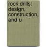 Rock Drills: Design, Construction, And U by Eustace M. Weston