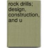 Rock Drills; Design, Construction, And U