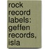 Rock Record Labels: Geffen Records, Isla