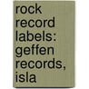 Rock Record Labels: Geffen Records, Isla door Source Wikipedia