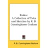 Rodeo: A Collection Of Tales And Sketche by R.B. Cunninghame Graham