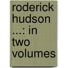 Roderick Hudson ...: In Two Volumes door Onbekend