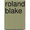 Roland Blake by Unknown