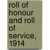 Roll Of Honour And Roll Of Service, 1914 by Unknown