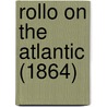 Rollo On The Atlantic (1864) by Unknown