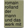 Romain Rolland Der Mann Und Das Werk Mit door Stefan Zweig