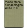 Roman Africa, Archaeological Walks In Al door Gaston Boissier