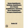 Roman Amphitheatre Buildings: Amphitheat by Books Llc