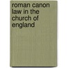 Roman Canon Law In The Church Of England by Frederic William Maitland