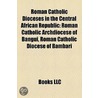 Roman Catholic Dioceses In The Central A by Not Available