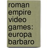 Roman Empire Video Games: Europa Barbaro door Source Wikipedia