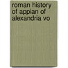 Roman History Of Appian Of Alexandria Vo by . Appianus