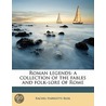 Roman Legends: A Collection Of The Fable by Rachel Harriette Busk