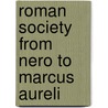 Roman Society From Nero To Marcus Aureli door Onbekend