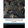 Roman Society In The Last Century Of The by Samuel Dill