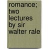 Romance; Two Lectures By Sir Walter Rale door Walter Alexander Raleigh